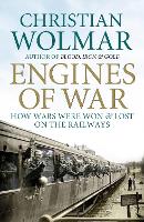 Engines of War: How Wars Were Won and Lost on the Railways (Paperback)