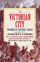 The Victorian City: Everyday Life in Dickens' London (Paperback)