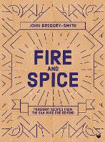 Fire & Spice: Fragrant recipes from the Silk Road and beyond (Hardback)
