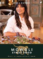 Mowgli Street Food: Stories and recipes from the Mowgli Street Food restaurants (Hardback)