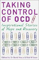 Taking Control of OCD: Inspirational Stories of Hope and Recovery (Paperback)
