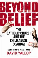 Beyond Belief: The Catholic Church and the Child Abuse Scandal (Paperback)