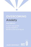 Overcoming Anxiety, 2nd Edition: A self-help guide using cognitive behavioural techniques (Paperback)