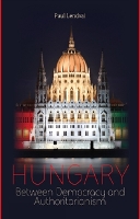 Hungary: Between Democracy and Authoritarianism (Hardback)