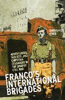 Franco's International Brigades: Adventurers, Fascists, and Christian Crusaders in the Spanish Civil War (Paperback)