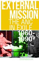 External Mission: The ANC in Exile, 1960-1990 (Hardback)