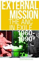 External Mission: The ANC in Exile, 1960-1990 (Paperback)