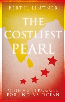 The Costliest Pearl: China's Struggle for India's Ocean (Hardback)