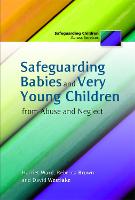 Safeguarding Babies and Very Young Children from Abuse and Neglect - Safeguarding Children Across Services (Paperback)