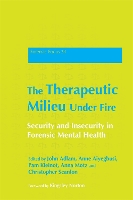 The Therapeutic Milieu Under Fire: Security and Insecurity in Forensic Mental Health - Forensic Focus (Paperback)