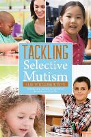 Tackling Selective Mutism: A Guide for Professionals and Parents (Paperback)
