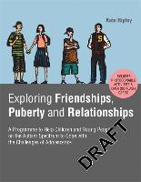 Exploring Friendships, Puberty and Relationships: A Programme to Help Children and Young People on the Autism Spectrum to Cope with the Challenges of Adolescence (Paperback)