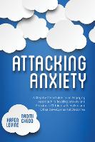 Attacking Anxiety: A Step-by-Step Guide to an Engaging Approach to Treating Anxiety and Phobias in Children with Autism and Other Developmental Disabilities (Paperback)