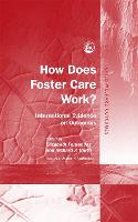 How Does Foster Care Work?: International Evidence on Outcomes - Child Welfare Outcomes (Hardback)
