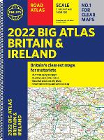 2022 Philip's Big Road Atlas Britain and Ireland: (A3 Spiral binding) - Philip's Road Atlases (Spiral bound)