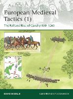 European Medieval Tactics (1): The Fall and Rise of Cavalry 450–1260 - Elite (Paperback)