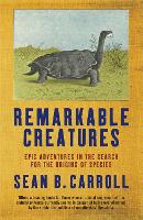 Remarkable Creatures: Epic Adventures in the Search for the Origins of Species (Paperback)