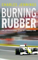 Burning Rubber: A chequered history of Formula 1 (Hardback)