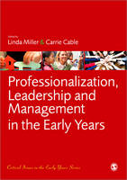 Professionalization, Leadership and Management in the Early Years - Critical Issues in the Early Years (Paperback)