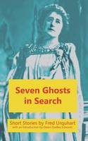 Seven Ghosts in Search - The Fred Urquhart Collection (Paperback)
