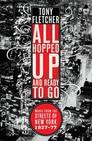 All Hopped Up and Ready to Go:: Music from the Streets of New York 1927 - 1977 (Paperback)