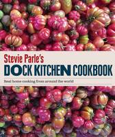 Stevie Parle's Dock Kitchen Cookbook: Real Home Cooking from Around the World (Hardback)