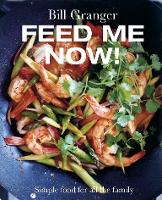 Feed Me Now!: Simple Food for All the Family (Hardback)