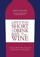 Life's Too Short to Drink Bad Wine: Over 100 Wines for the Discerning Drinker (Hardback)