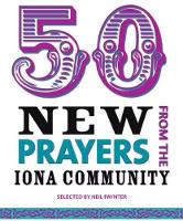 50 New Prayers from the Iona Community (Paperback)