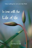 In Love with the Life of Life: Daily readings for Lent and Holy Week (Paperback)