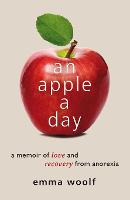 An Apple a Day: A Memoir of Love and Recovery from Anorexia (Paperback)
