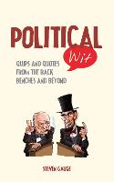 Political Wit: Quips and Quotes from the Back Benches and Beyond - Wit (Hardback)