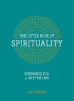 The Little Book of Spirituality: Guidance for a Better Life (Hardback)