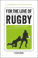 For the Love of Rugby: A Companion (Hardback)