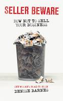 Seller Beware: How Not To Sell Your Business (Paperback)