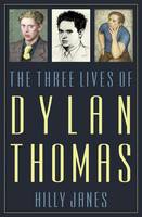 The Three Lives of Dylan Thomas