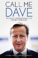 Call Me Dave: The Unauthorised Biography of David Cameron (Hardback)