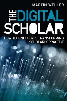 The Digital Scholar: How Technology is Transforming Scholarly Practice (Hardback)