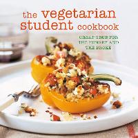 The Vegetarian Student Cookbook: Great Grub for the Hungry and the Broke (Paperback)