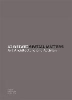 Ai Weiwei: Spatial Matters (Paperback)