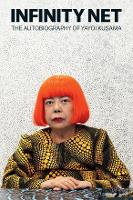Infinity Net: The Autobiography of Yayoi Kusama (Paperback)