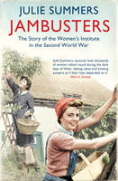 Jambusters: The remarkable story which has inspired the ITV drama Home Fires (Paperback)