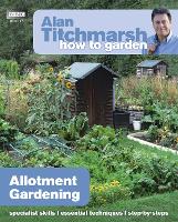Alan Titchmarsh How to Garden: Allotment Gardening - How to Garden (Paperback)