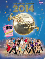 Official Strictly Come Dancing Annual 2014 The Official Companion (Hardback)