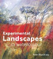Experimental Landscapes in Watercolour: Creative techniques for painting landscapes and nature (Hardback)