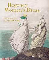 Regency Women's Dress: Techniques and Patterns 1800-1830 (Paperback)