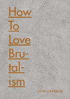 How to Love Brutalism (Hardback)