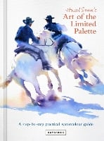 Hazel Soan's Art of the Limited Palette: a step-by-step practical watercolour guide (Hardback)