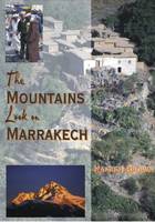 The Mountains Look on Marrakech: A Trek Along the Atlas Mountains (Paperback)