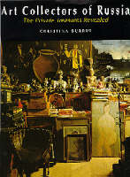 The Art Collectors of Russia: Private Treasures Revealed (Hardback)
